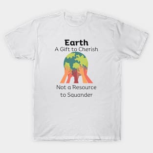 Earth a Gift to Cherish T-Shirt